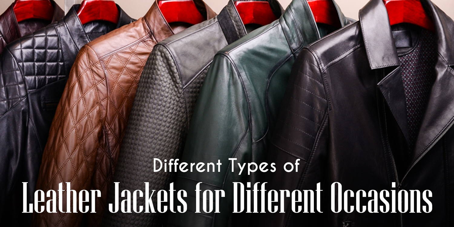 Different Types of Leather Jackets for Different Occasions
